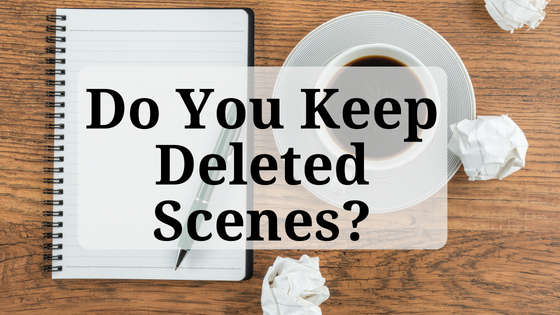 Do You Keep Deleted Scenes?